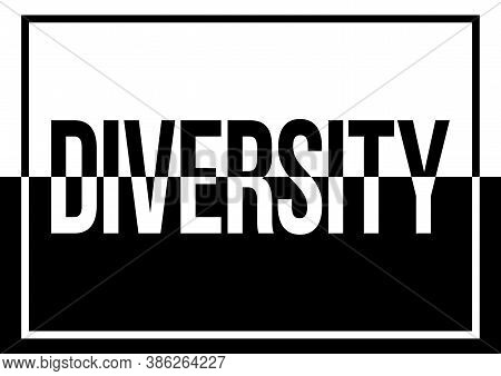 A Black And White Color Split Text Poster Illustration About Racial, Gender And Any Other Type Of Di