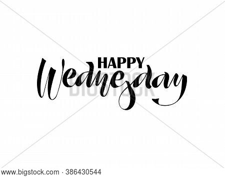 Happy Wednesday, Hand Inscription, Lettering. Design Element For The Calendar, Diary, Notes, Posters
