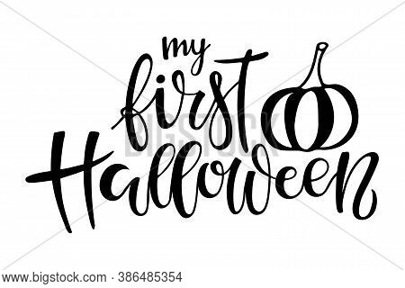 Pumpkin And Text My First Halloween. Celebration Quote For Baby Halloween. Sublimation Print For Jun
