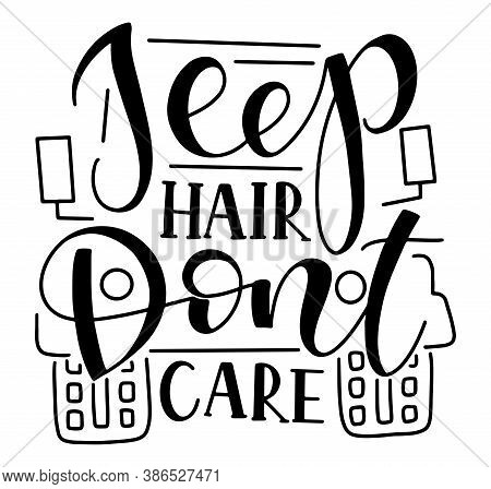 Jeep Hair Dont Care, Vector Illustration With Black Text Isolated On White Background.