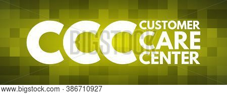 Ccc - Customer Care Center Acronym, Business Concept Background