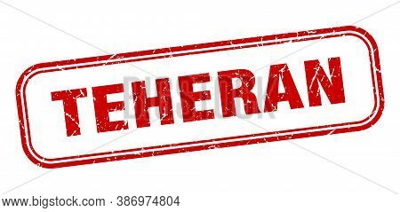 Teheran Stamp. Teheran Red Grunge Isolated Sign