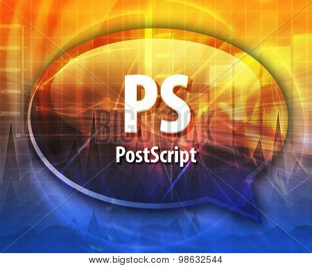 Speech bubble illustration of information technology acronym abbreviation term definition PS Postscript