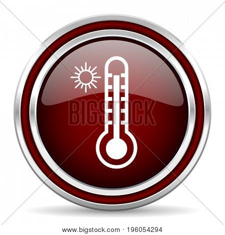 Hot temperature red glossy icon. Chrome border round web button. Silver metallic pushbutton.