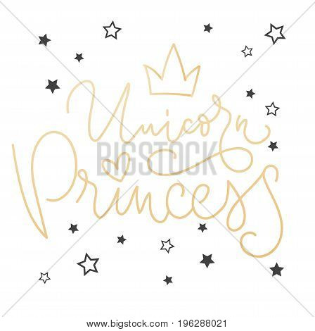 Unicorn Princess Vector poster with crown and decor elements. Unicorn Princess phrase and inspiration quote. Design for t-shirt and prints.