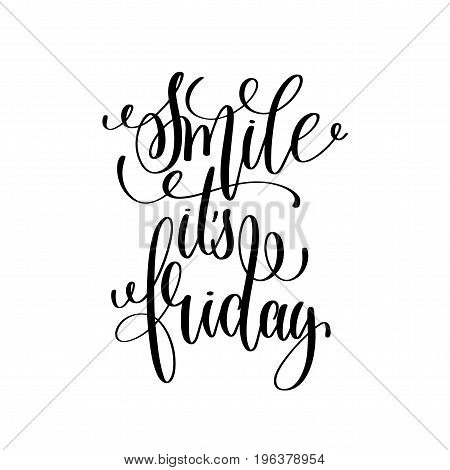 smile it's friday black and white hand written lettering positive quote, motivation and inspiration modern calligraphy phrase, printable wall art poster, vector illustration