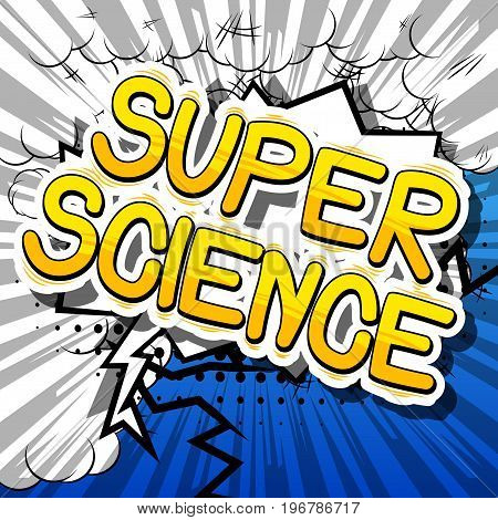 Super Science - Comic book style phrase on abstract background.