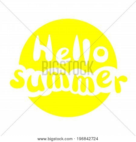 Template with the phrase Hello summer on white background. Lettering. Vector art. Handwritten symbol in circle for t-shirt design poster web design print
