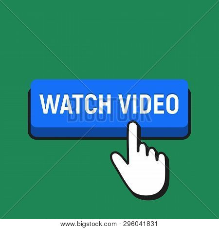 Hand Mouse Cursor Clicks The Watch Video Button. Pointer Push Press Button Concept.