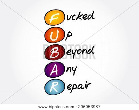 Fubar - Fucked Up Beyond Any Repair Acronym, Concept Background
