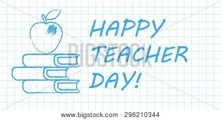Happy Teacher Day Banner. Blue Pen Drawn Outline On White Checkered Paper Textbook Page. Vector Illu