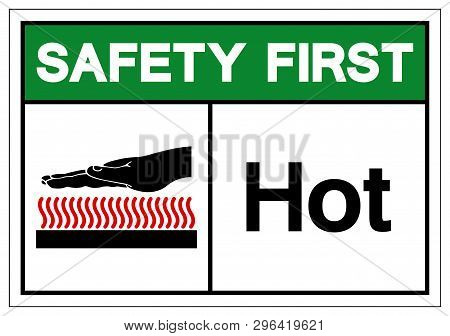 Safety First Hot Symbol Sign, Vector Illustration, Isolate On White Background Label .eps10