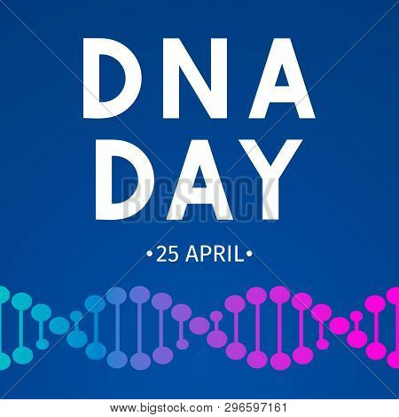 Dna Day Typography Poster. Neon Helix Of Human Dna Molecule. Science  Concept Vector Illustration. E