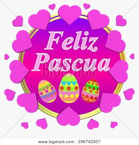 Bright Background Happy Easter. Colorful Happy Easter Greeting Card. Easter Illustration With Callig