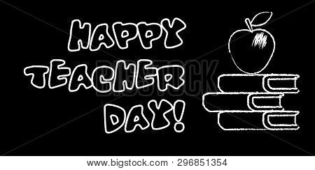 Happy Teacher Day Banner. White Chalk Outline On Blackboard Style. Vector Illustration With Greeting
