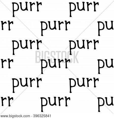 Vector Seamless Pattern Word Purr Hand-drawn. Illustration In Doodle Style Black Outline On White Ba