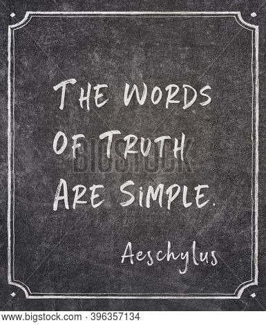 The Words Of Truth Are Simple - Famous Ancient Greek Tragedian Aeschylus Quote Printed On Grunge Vin