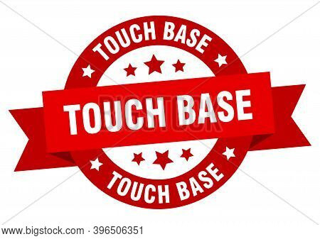 Touch Base Round Ribbon Isolated Label. Touch Base Sign