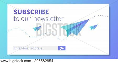 Subscribe To Our Newsletter Web Banner Template. Paper Planes Like Metaphor Of Mail. Concept Of Emai