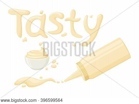 Tasty. Mayonnaise Sauce Vector Lettering, Bottles, Bowl And Stain. 3d Cartoon Mayo Packaging With Dr