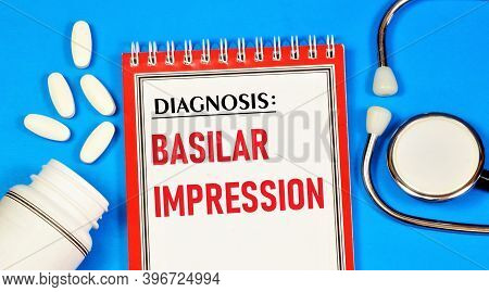 Basilar Impression. Text Label For A Medical Diagnosis. Treatment With Medications And Procedures.