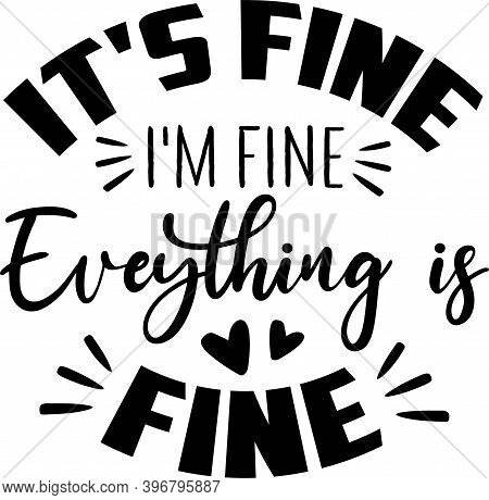 It S Fine I M Fine Eveything Is Fine On The White Background. Vector Illustration
