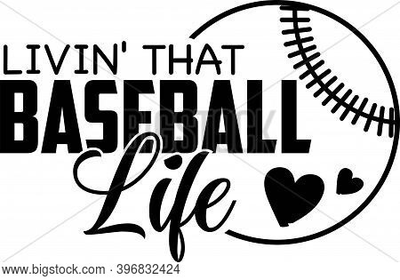 Livin That Baseball Life On The White Background. Vector Illustration
