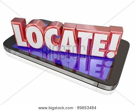 Locate word in red 3d letters on a mobile phone or device to illustrate app, program or software that tracks or traces the location of you or your cellphone