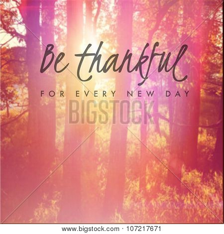 Inspirational Typographic Quote -  be thankful for every new day