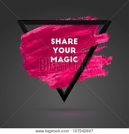 Typographical Background Illustration With Quote. Triangle Plastic Shape And Watercolor Brush Stroke
