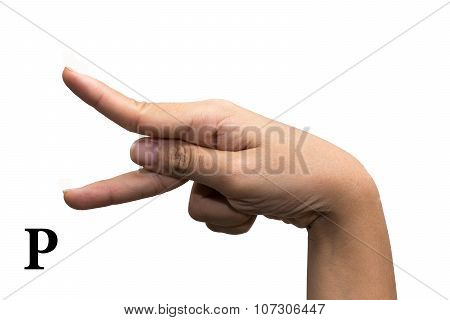 Finger Spelling the Alphabet in American Sign Language (ASL). The Letter P