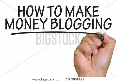 Hand Writing How To Make Money Blogging Over Plain White Background