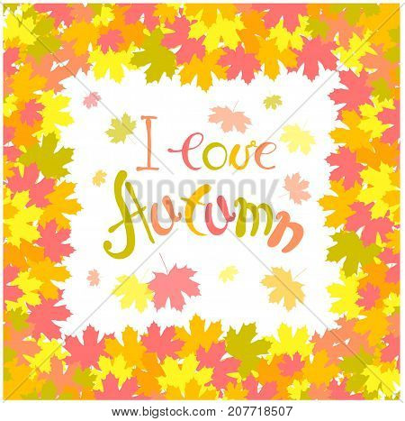 Bright romantic background with maple tree frame, lettering I love autumn stock vector illustration