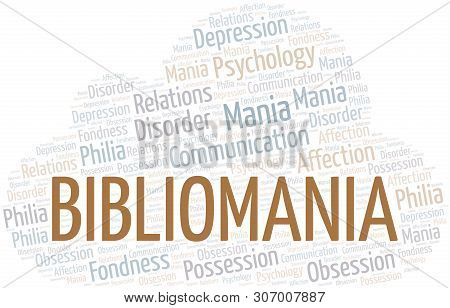 Bibliomania Word Cloud. Type Of Mania, Made With Text Only.