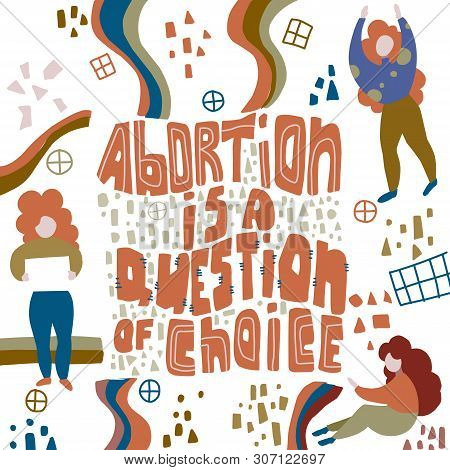 Abortion Act. Women S Rights. Freedom Of Choice. Lettering Abortion Is A Question Of Choice. Materni