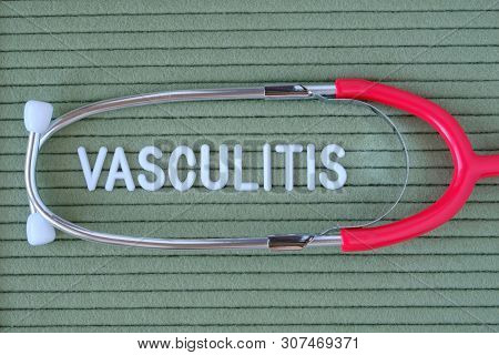Vasculitis- Text From White Letters On  Green Background With  Stethoscope, Medical Concept Diagnost