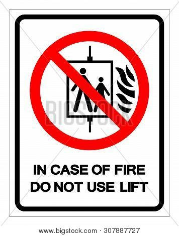In Case Of Fire Do Not Use Lift Symbol Sign, Vector Illustration, Isolate On White Background Label 