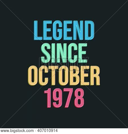 Legend Since October 1978 - Retro Vintage Birthday Typography Design For Tshirt