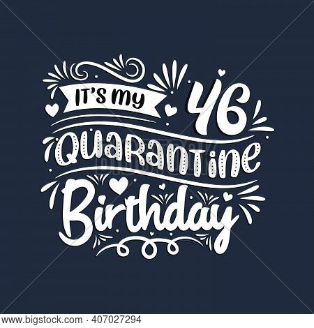 46th Birthday Celebration On Quarantine, It's My 46 Quarantine Birthday.
