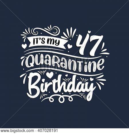 47th Birthday Celebration On Quarantine, It's My 47 Quarantine Birthday.