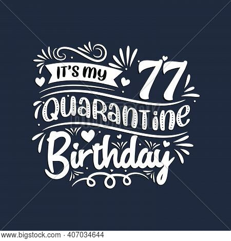77th Birthday Celebration On Quarantine, It's My 77 Quarantine Birthday.