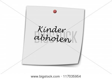 Kinder Abholen Written On A Memo