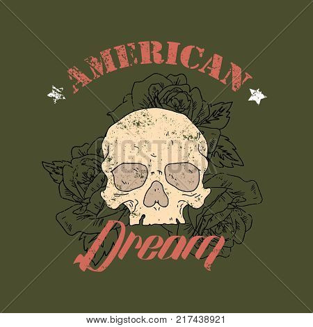 Skull head with roses. American dream slogan. Typography graphic print, fashion drawing for t-shirts .Vector stickers, print, patches vintage rock style