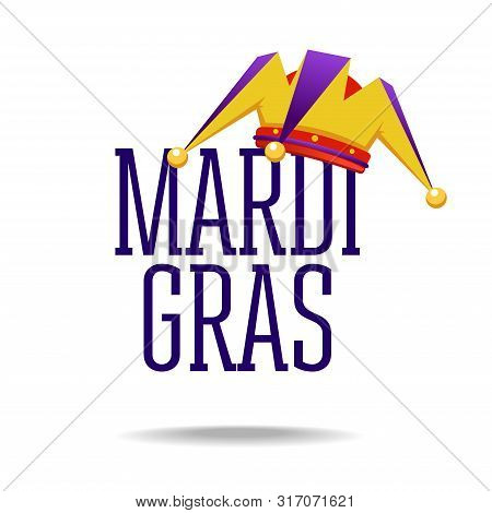 Postcard For Holiday Mardi Gras. Inscription Of Mardi Gras With Picture Of Hood Of Buffoon On White 