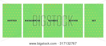 Social Media Stories Banners Set, Story, Texture With Halftone Pattern, Templates For Cover, Flyier,
