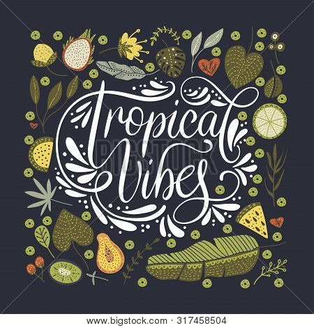 Typographic Poster Illustration With Lettering Tropical Vibes. Vector Summer Card With Hand Drawn Le