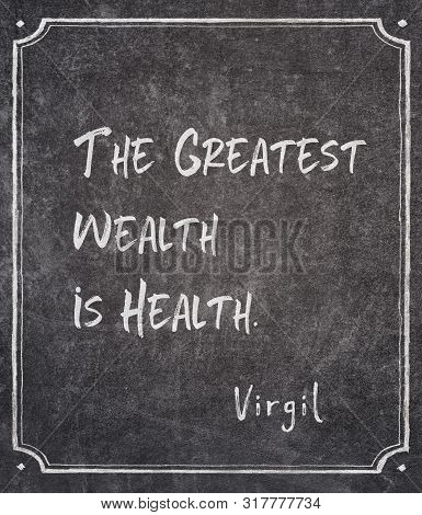 The Greatest Wealth Is Health - Ancient Roman Philosopher And Poet Virgil Quote Written On Framed Ch