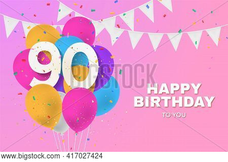 Happy 90th Birthday Balloons Greeting Card Background. 90 Years Anniversary. 90th Celebrating With C
