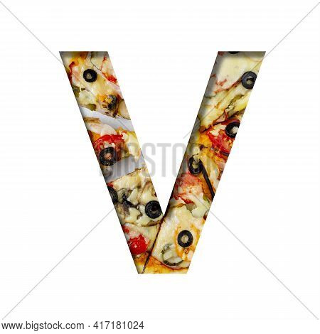 Font On Pizza Texture. Letter V, Cut Out Of Paper On A Background Of Real Mediterranean Pizza. Volum