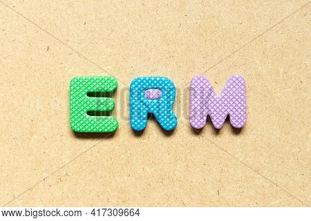 Foam Alphabet Letter In Word Erm (abbreviation Of Enterprise Risk Management) On Wood Background